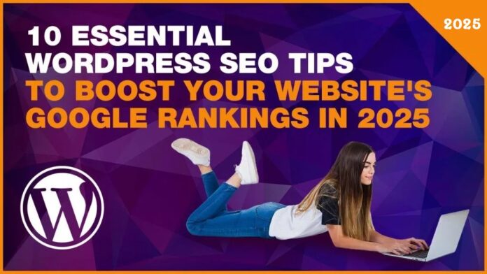 Ten Basic WordPress SEO Strategies to Improve Google Results for Your 2025 Website